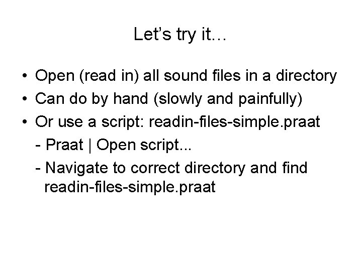 Let’s try it… • Open (read in) all sound files in a directory •