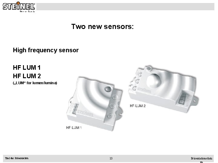 Two new sensors: High frequency sensor HF LUM 1 HF LUM 2 („LUM“ for