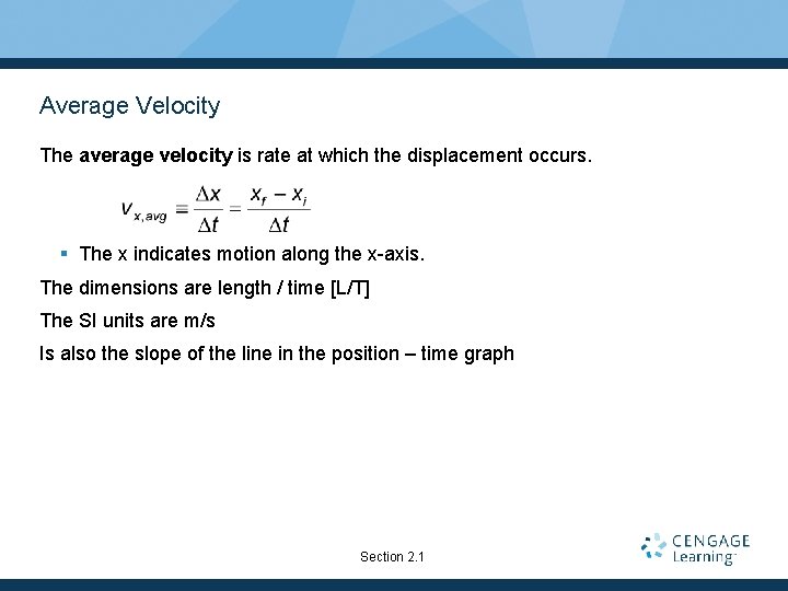 Average Velocity The average velocity is rate at which the displacement occurs. § The Average Velocity The average velocity is rate at which the displacement occurs. § The
