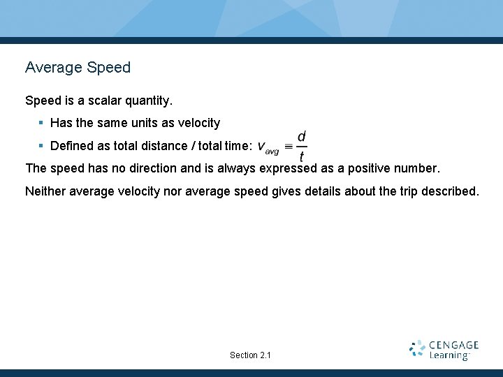 Average Speed is a scalar quantity. § Has the same units as velocity § Average Speed is a scalar quantity. § Has the same units as velocity §