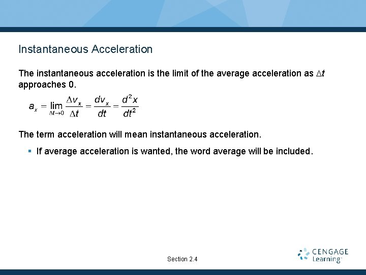 Instantaneous Acceleration The instantaneous acceleration is the limit of the average acceleration as t Instantaneous Acceleration The instantaneous acceleration is the limit of the average acceleration as t