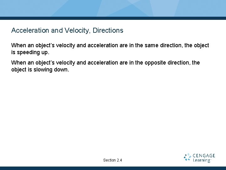 Acceleration and Velocity, Directions When an object’s velocity and acceleration are in the same Acceleration and Velocity, Directions When an object’s velocity and acceleration are in the same
