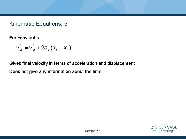 Kinematic Equations, 5 For constant a, Gives final velocity in terms of acceleration and Kinematic Equations, 5 For constant a, Gives final velocity in terms of acceleration and
