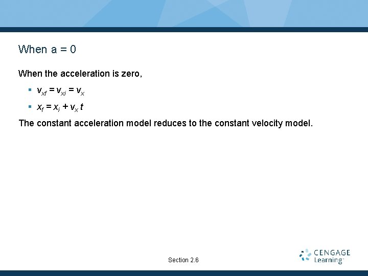 When a = 0 When the acceleration is zero, § vxf = vxi = When a = 0 When the acceleration is zero, § vxf = vxi =