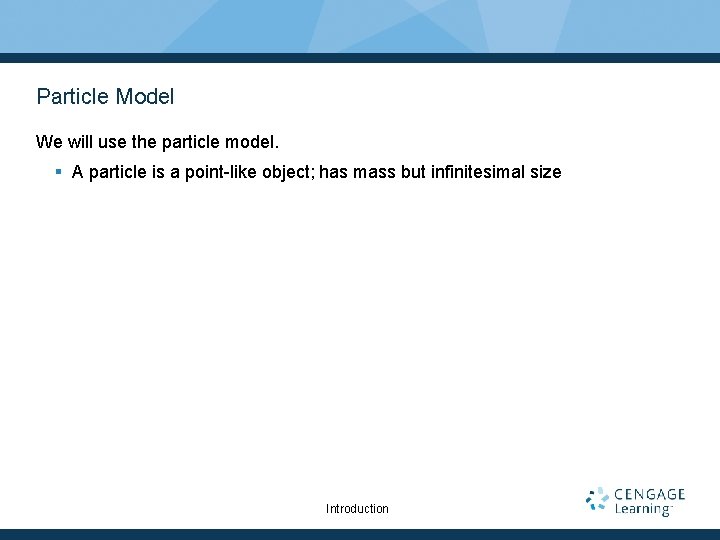 Particle Model We will use the particle model. § A particle is a point-like Particle Model We will use the particle model. § A particle is a point-like
