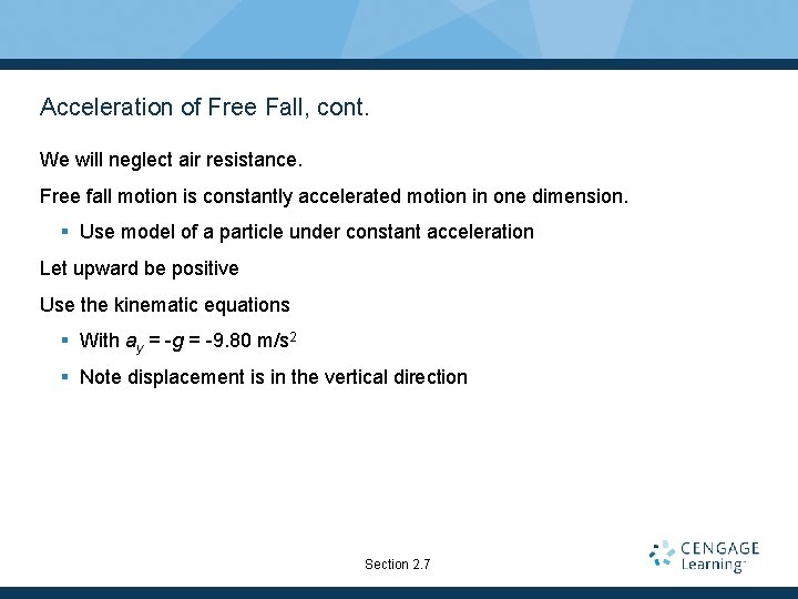 Acceleration of Free Fall, cont. We will neglect air resistance. Free fall motion is Acceleration of Free Fall, cont. We will neglect air resistance. Free fall motion is