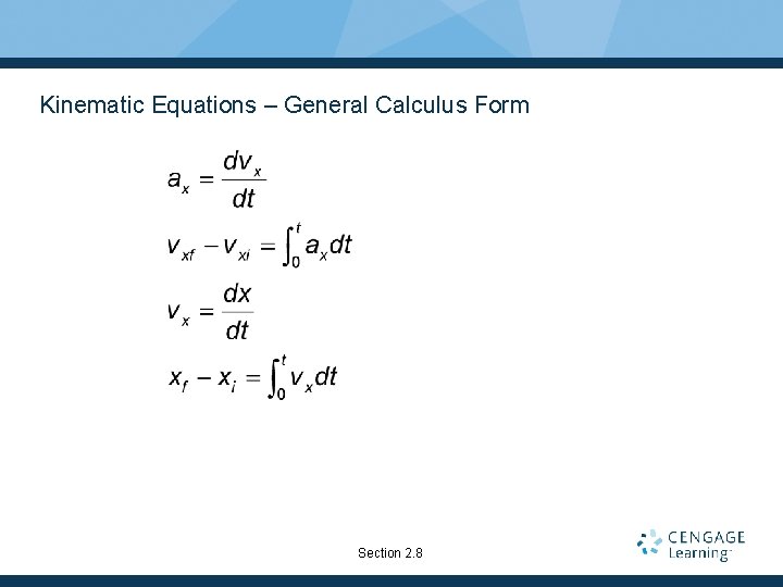 Kinematic Equations – General Calculus Form Section 2. 8 Kinematic Equations – General Calculus Form Section 2. 8