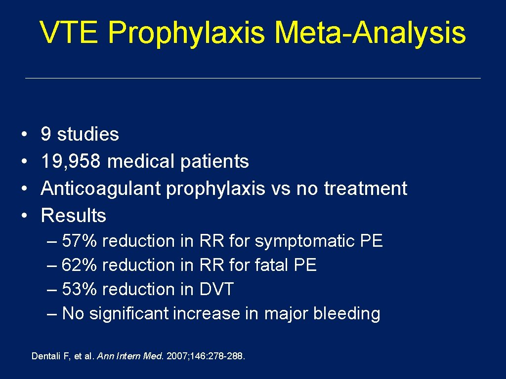 VTE Prophylaxis Meta-Analysis • • 9 studies 19, 958 medical patients Anticoagulant prophylaxis vs VTE Prophylaxis Meta-Analysis • • 9 studies 19, 958 medical patients Anticoagulant prophylaxis vs