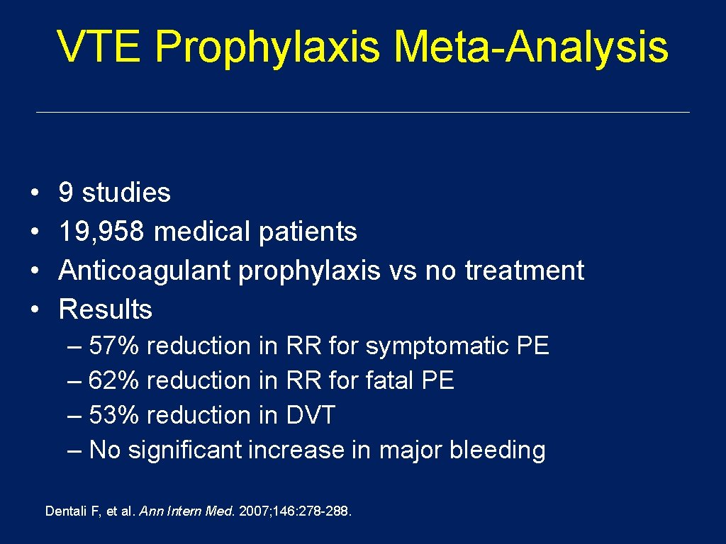 VTE Prophylaxis Meta-Analysis • • 9 studies 19, 958 medical patients Anticoagulant prophylaxis vs