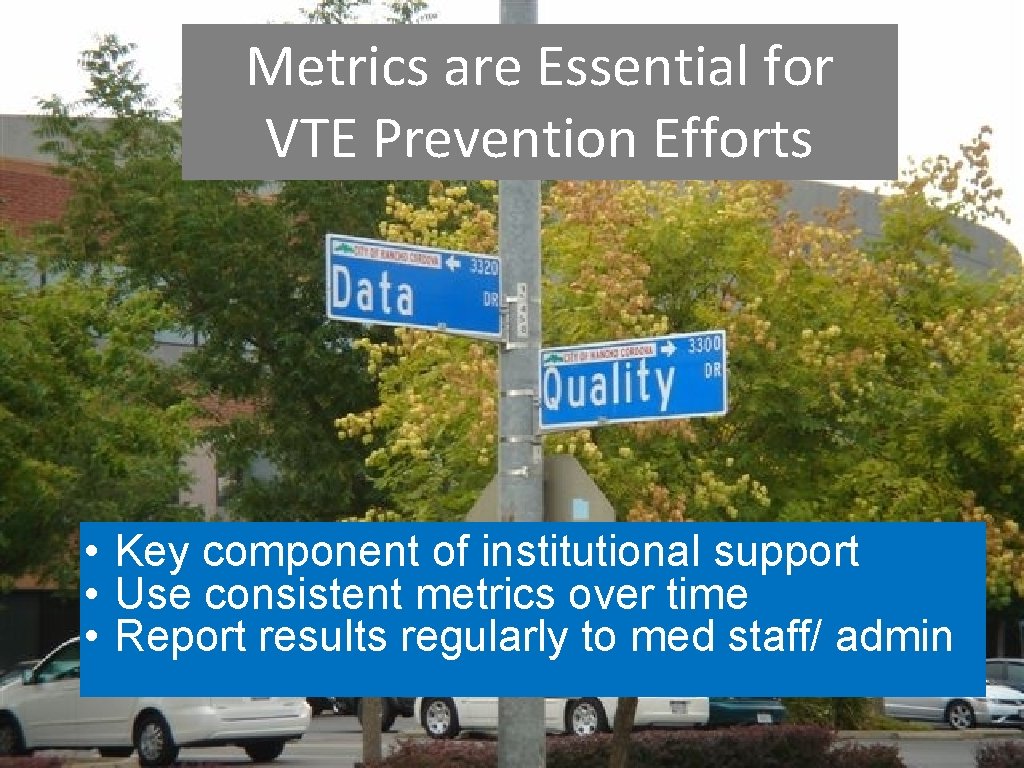 Metrics are Essential for VTE Prevention Efforts • Key component of institutional support •