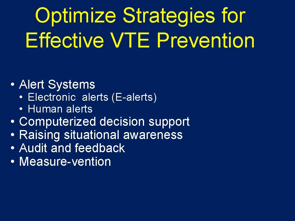 Optimize Strategies for Effective VTE Prevention • Alert Systems • • • Electronic alerts