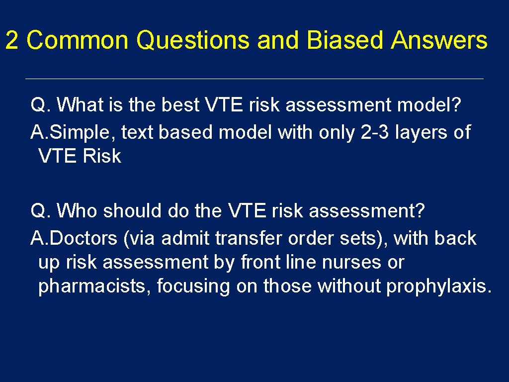 2 Common Questions and Biased Answers Q. What is the best VTE risk assessment