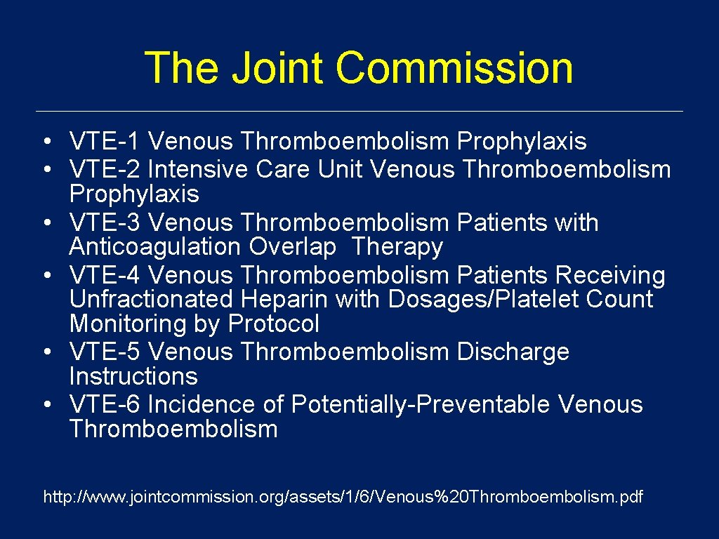 The Joint Commission • VTE-1 Venous Thromboembolism Prophylaxis • VTE-2 Intensive Care Unit Venous