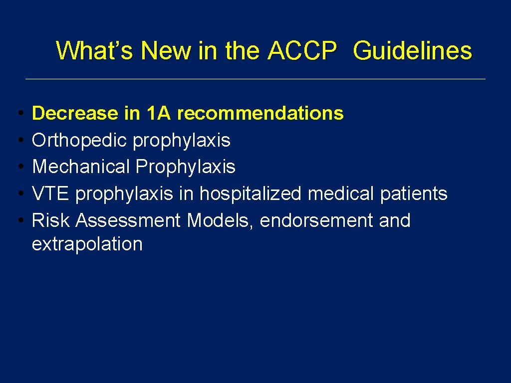 What’s New in the ACCP Guidelines • • • Decrease in 1 A recommendations