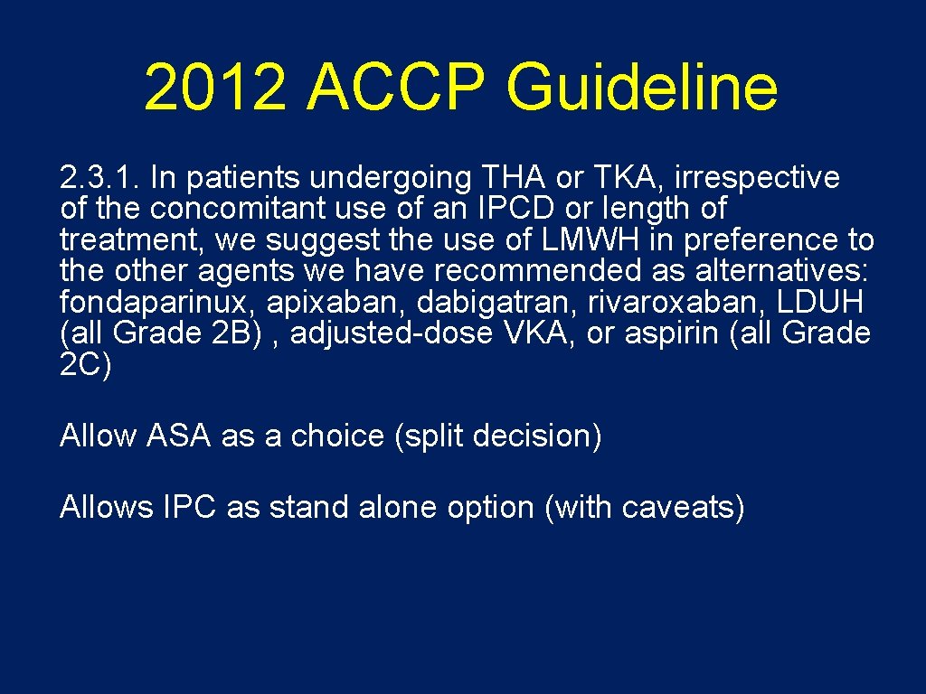 2012 ACCP Guideline 2. 3. 1. In patients undergoing THA or TKA, irrespective of