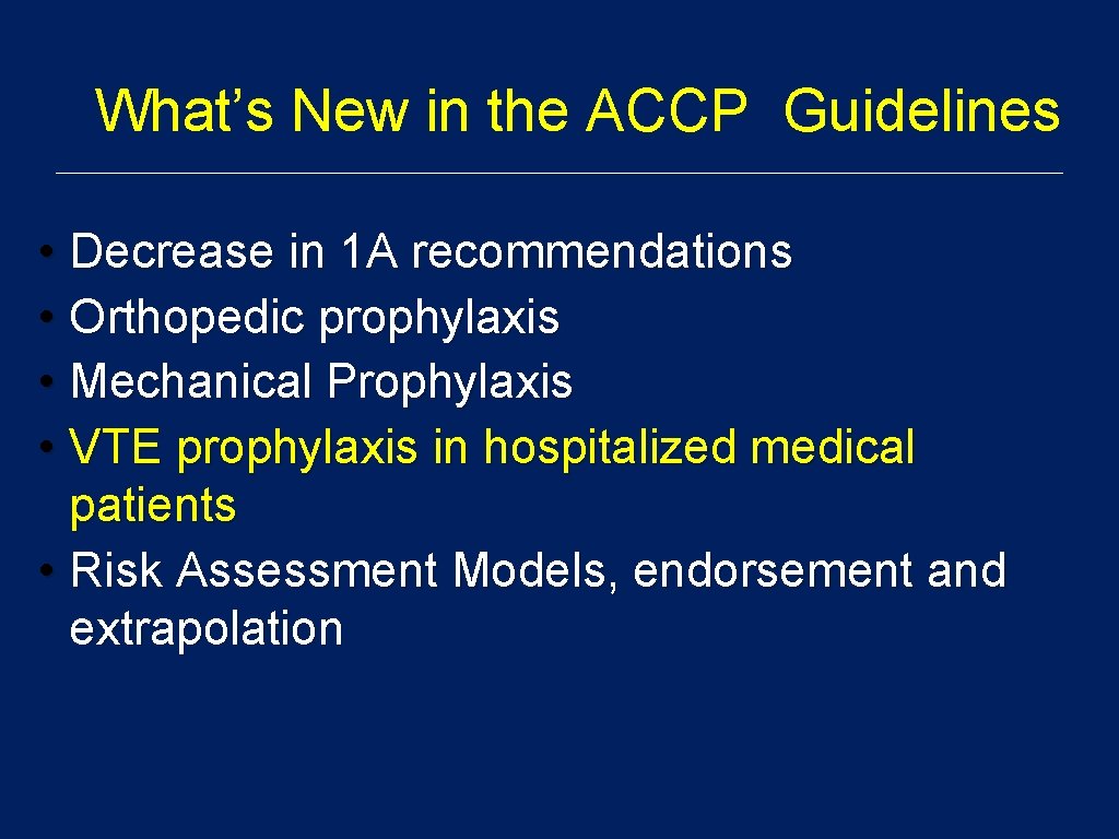 What’s New in the ACCP Guidelines • Decrease in 1 A recommendations • Orthopedic