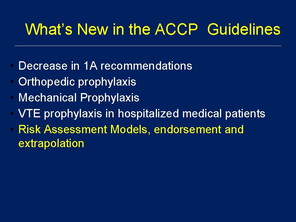 What’s New in the ACCP Guidelines • • • Decrease in 1 A recommendations