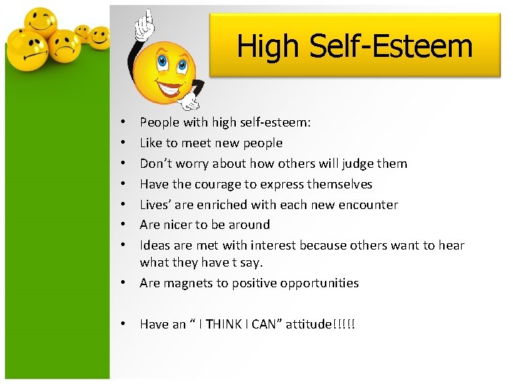 High Self-Esteem People with high self-esteem: Like to meet new people Don’t worry about