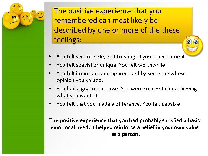 The positive experience that you remembered can most likely be described by one or
