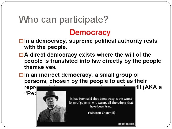 Who can participate? Democracy � In a democracy, supreme political authority rests with the