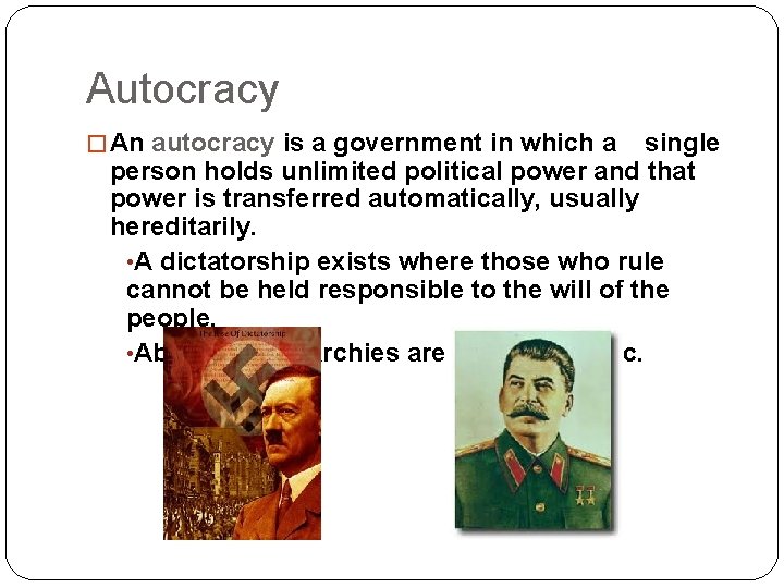 Autocracy � An autocracy is a government in which a single person holds unlimited