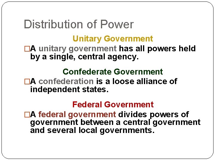 Distribution of Power Unitary Government �A unitary government has all powers held by a