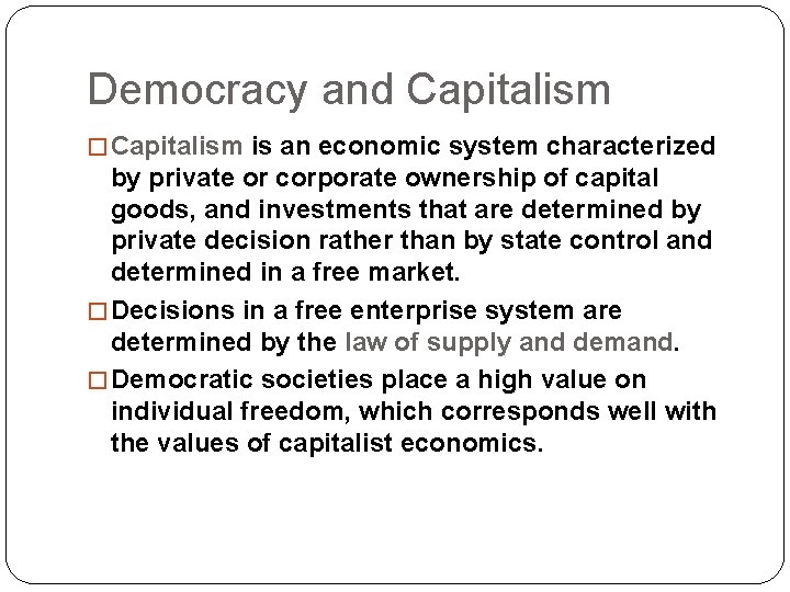Democracy and Capitalism � Capitalism is an economic system characterized by private or corporate