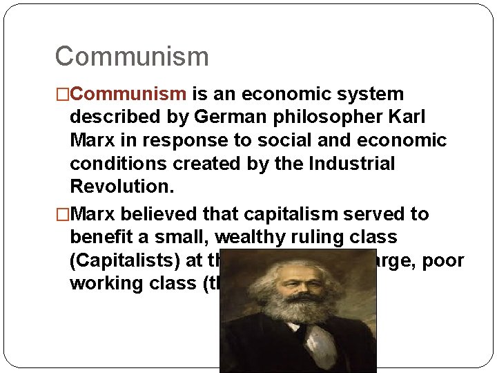 Communism �Communism is an economic system described by German philosopher Karl Marx in response