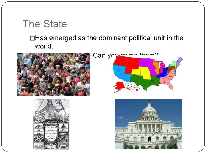 The State �Has emerged as the dominant political unit in the world. � 4