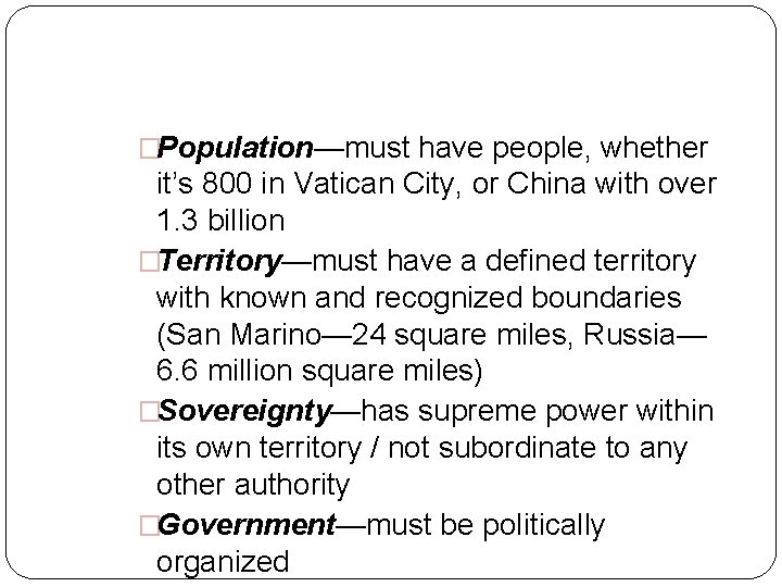 �Population—must have people, whether it’s 800 in Vatican City, or China with over 1.