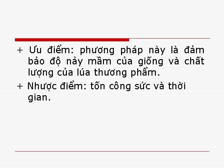 + Ưu điểm: phương pháp này là đảm bảo độ nảy mầm của giống