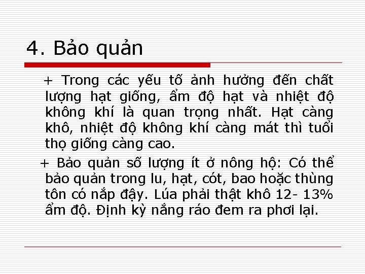 4. Bảo quản + Trong các yếu tố ảnh hưởng đến chất lượng hạt