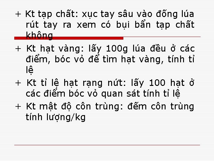 + Kt tạp chất: xục tay sâu vào đống lúa rút tay ra xem