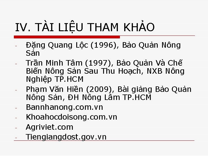 IV. TÀI LIỆU THAM KHẢO - - Đặng Quang Lộc (1996), Bảo Quản Nông