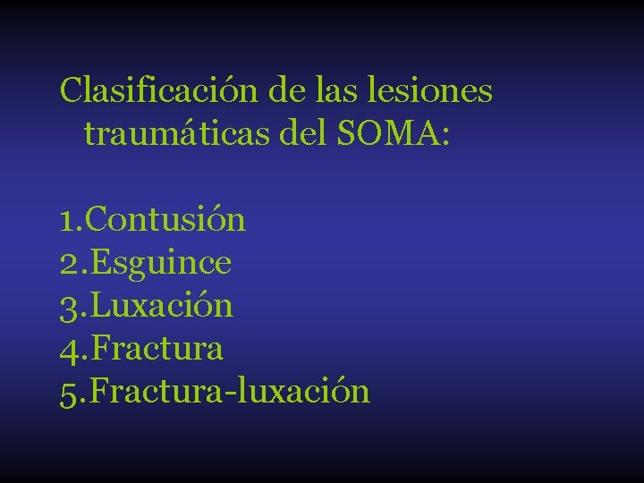 Clasificación de las lesiones traumáticas del SOMA: 1. Contusión 2. Esguince 3. Luxación 4.