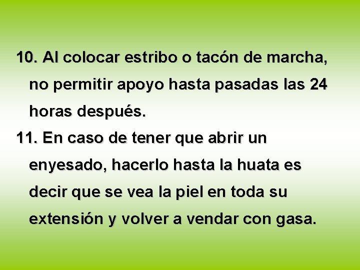 10. Al colocar estribo o tacón de marcha, no permitir apoyo hasta pasadas las
