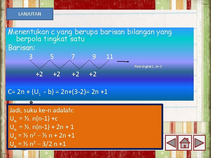 LANJUTAN Menentukan c yang berupa barisan bilangan yang berpola tingkat satu Barisan: 3 5