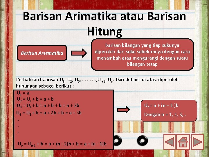 Barisan Arimatika atau Barisan Hitung Barisan Aretmatika barisan bilangan yang tiap sukunya diperoleh dari