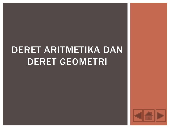 DERET ARITMETIKA DAN DERET GEOMETRI 