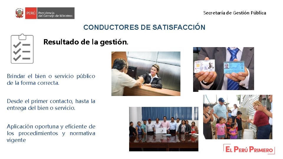 Secretaría de Gestión Pública CONDUCTORES DE SATISFACCIÓN Resultado de la gestión. Brindar el bien