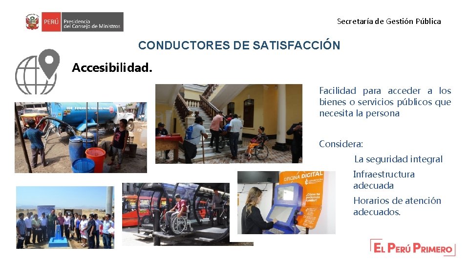 Secretaría de Gestión Pública CONDUCTORES DE SATISFACCIÓN Accesibilidad. Facilidad para acceder a los bienes