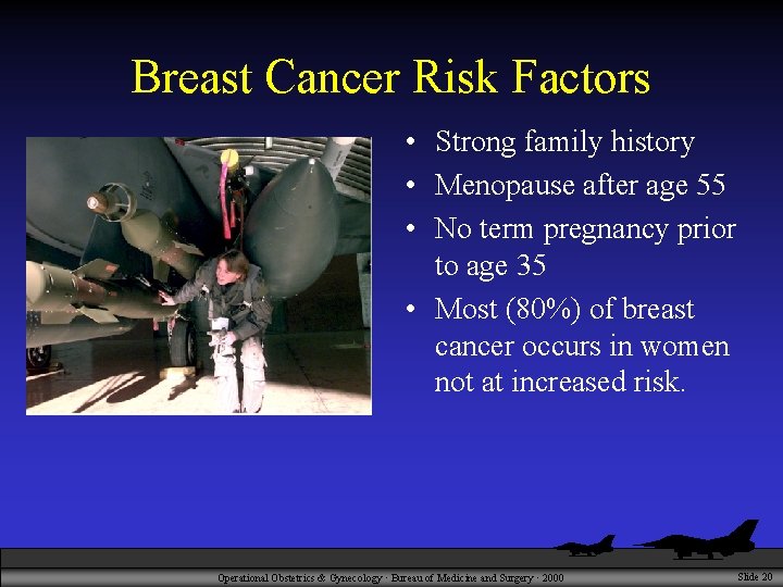 Breast Cancer Risk Factors • Strong family history • Menopause after age 55 •