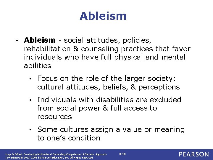 Ableism • Ableism - social attitudes, policies, rehabilitation & counseling practices that favor individuals