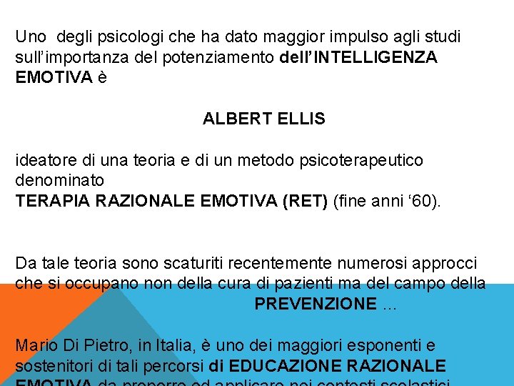 Uno degli psicologi che ha dato maggior impulso agli studi sull’importanza del potenziamento dell’INTELLIGENZA