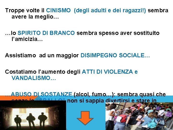 Troppe volte il CINISMO (degli adulti e dei ragazzi!) sembra avere la meglio… …lo