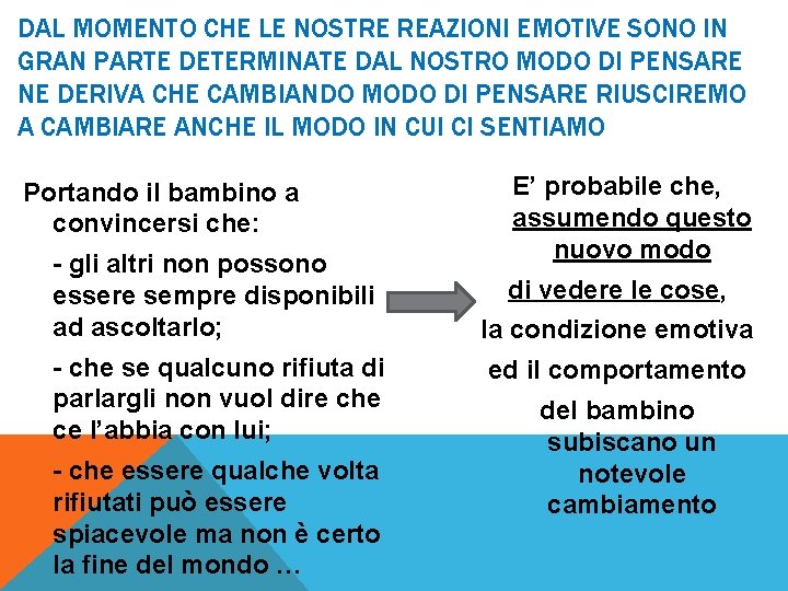 DAL MOMENTO CHE LE NOSTRE REAZIONI EMOTIVE SONO IN GRAN PARTE DETERMINATE DAL NOSTRO