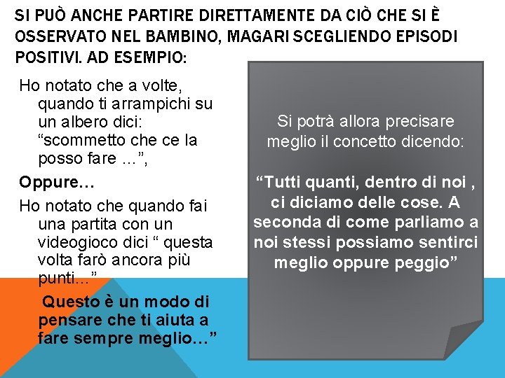 SI PUÒ ANCHE PARTIRE DIRETTAMENTE DA CIÒ CHE SI È OSSERVATO NEL BAMBINO, MAGARI