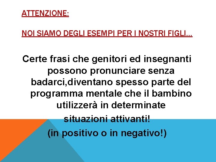 ATTENZIONE: NOI SIAMO DEGLI ESEMPI PER I NOSTRI FIGLI… Certe frasi che genitori ed