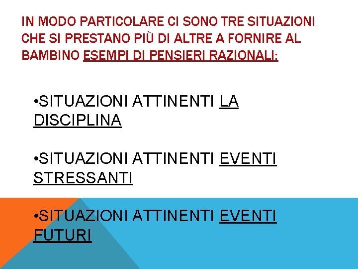 IN MODO PARTICOLARE CI SONO TRE SITUAZIONI CHE SI PRESTANO PIÙ DI ALTRE A