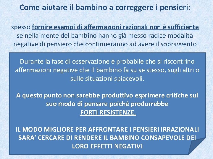 Come aiutare il bambino a correggere i pensieri: spesso fornire esempi di affermazioni razionali